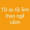 Tối ưu tải ảnh theo ngữ cảnh