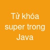 Từ khóa super trong Java
