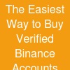 The Easiest Way to Buy Verified Binance Accounts Online