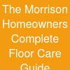 The Morrison Homeowner's Complete Floor Care Guide