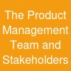 The Product Management Team and Stakeholders