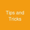 Tips and Tricks