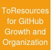 ToResources for GitHub Growth and Organization