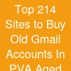Top 21.4 Sites to Buy Old Gmail Accounts In (PVA & Aged)