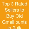 Top 3 Rated Sellers to Buy Old Gmail ounts in Bulk