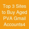 Top 3  Sites to Buy Aged PVA Gmail Accounts4