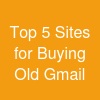 Top 5 Sites for Buying Old Gmail