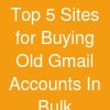 Top 5 Sites for Buying Old Gmail Accounts In Bulk