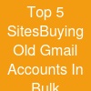Top 5 SitesBuying Old Gmail Accounts In Bulk