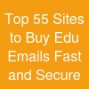 Top 5.5 Sites to Buy Edu Emails Fast and Secure