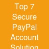 Top 7 Secure PayPal Account Solution Platforms
