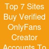 Top 7 Sites Buy Verified OnlyFans Creator Accounts To In 2026