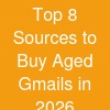 Top 8 Sources to Buy Aged Gmails in 2026
