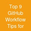 Top 9 GitHub Workflow Tips for
