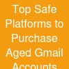 Top  Safe Platforms to Purchase Aged Gmail Accounts