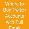 Where to Buy Twitch Accounts with Full Email Access