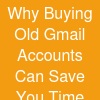 Why Buying Old Gmail Accounts Can Save You Time and Effort