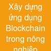 Xây dựng ứng dụng Blockchain trong nông nghiệp