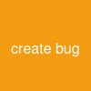 create bug