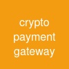 crypto payment gateway