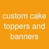 custom cake toppers and banners