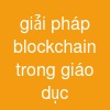 giải pháp blockchain trong giáo dục