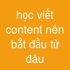 học viết content nên bắt đầu từ đâu