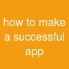 how to make a successful app