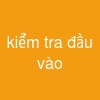 kiểm tra đầu vào