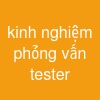 kinh nghiệm phỏng vấn tester