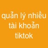 quản lý nhiều tài khoản tiktok