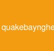 quakebaynghe
