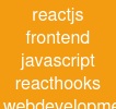 reactjs frontend javascript react-hooks web-development