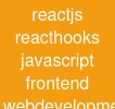 reactjs react-hooks javascript frontend web-development