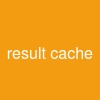 result cache