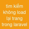 tìm kiếm không load lại trang trong laravel