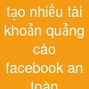 tạo nhiều tài khoản quảng cáo facebook an toàn