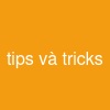 tips và tricks