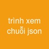 trình xem chuỗi json