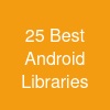 25 Best Android Libraries