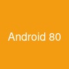 Android 80