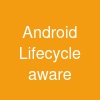 Android Lifecycle aware