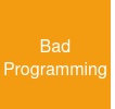 Bad Programming