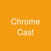 Chrome Cast
