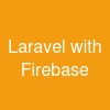 Laravel with Firebase