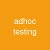 ad-hoc testing