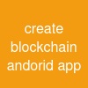 create blockchain andorid app