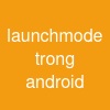 launchmode trong android