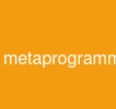 metaprogramming