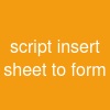 script insert sheet to form
